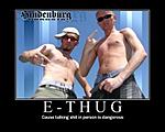 Click image for larger version

Name:	e-thug.jpg
Views:	41
Size:	31.0 KB
ID:	210551