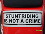Click image for larger version

Name:	STUNTRIDING IS NOT A CRIME.jpg
Views:	35
Size:	41.8 KB
ID:	228301