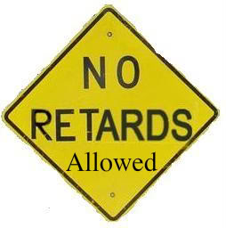 Name:  no_retards.jpg
Views: 59
Size:  13.2 KB