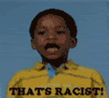 Name:  ThatsRacist.gif
Views: 27
Size:  181.3 KB